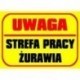 UWAGA STREFA PRACY ŻURAWIA