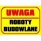 UWAGA ROBOTY BUDOWLANE